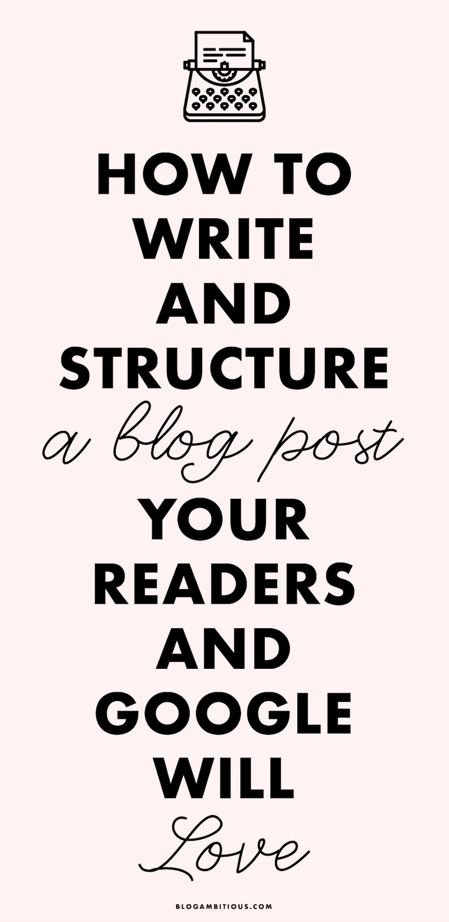 How to Write and Structure A Blog Post Your Readers and Google Will Love